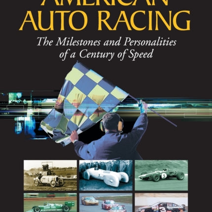 American Auto Racing The Milestones and