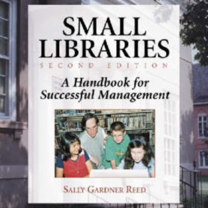 Small Libraries A Handbook for Successful