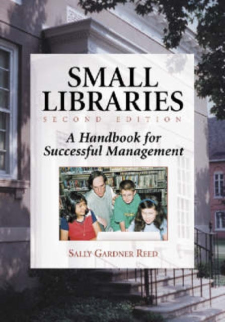 Small Libraries A Handbook for Successful