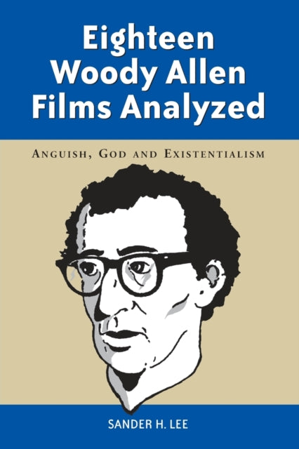 Eighteen Woody Allen Films Analyzed Anguish God