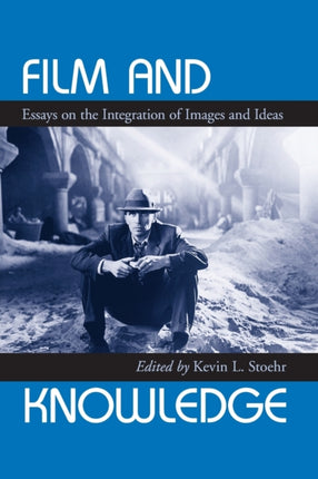 Film and Knowledge Essays on the Integration of