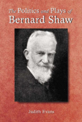 The Politics and Plays of Bernard Shaw