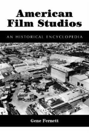 American Film Studios An Historical Encyclopedia