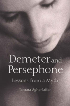 Demeter and Persephone Lessons from a Myth