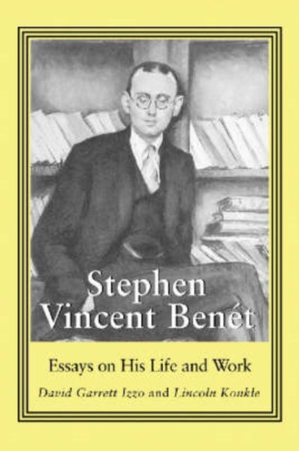 Stephen Vincent Benet Essays on His Life and Work
