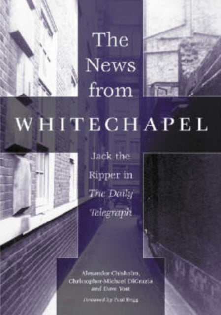 The News from Whitechapel: Jack the Ripper in the ""Daily Telegraph