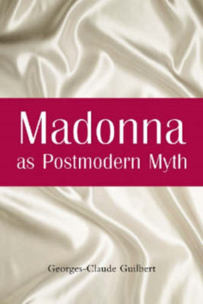 Madonna as Postmodern Myth How One Stars