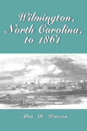 Wilmington North Carolina to 1861