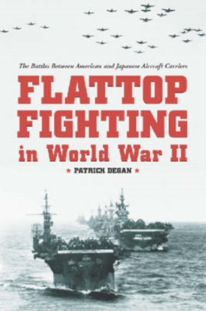 Flattop Fighting in World War II The Battles