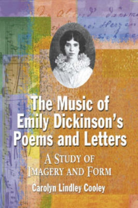 The Music of Emily Dickinsons Poems and Letters A