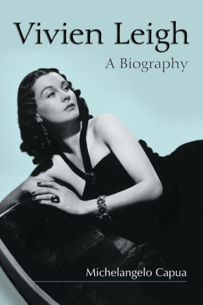 Vivien Leigh A Biography