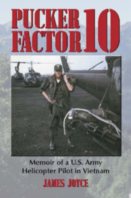 Pucker Factor 10 Memoir of a US Army Helicopter