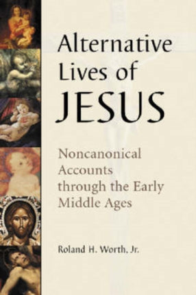 Alternative Lives of Jesus Noncanonical Accounts