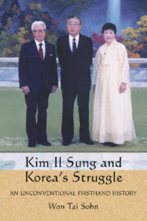 Kim Il Sung and Koreas Struggle An Unconventional