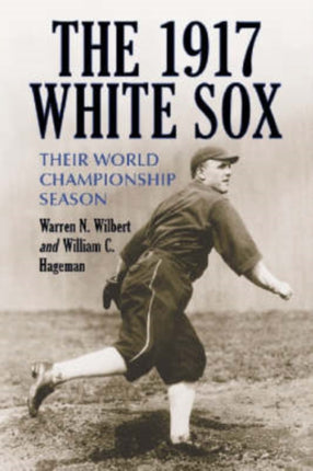 The 1917 White Sox Their World Championship Season
