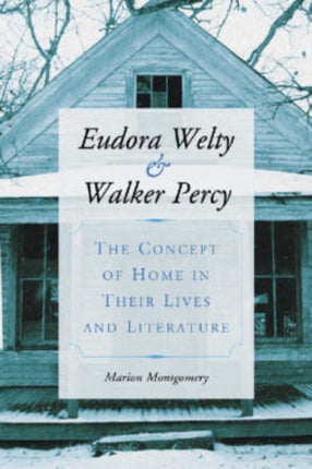 Eudora Welty and Walker Percy The Concept of Home