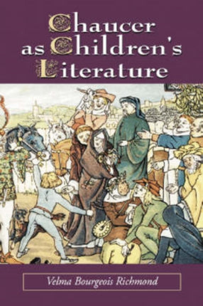 Chaucer as Childrens Literature Retellings from