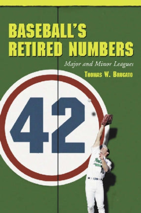 Baseballs Retired Numbers Major and Minor Leagues
