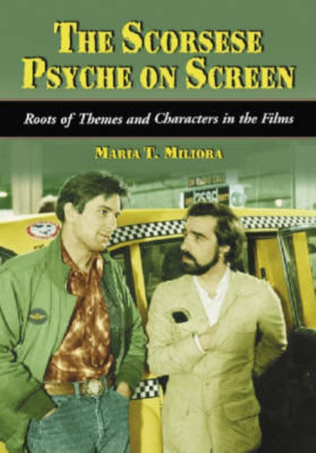 Scorsese Psyche on Screen Roots of Themes and