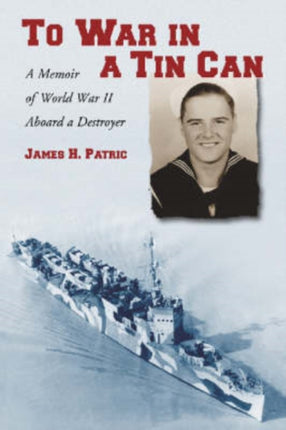 To War in a Tin Can A Memoir of World War II