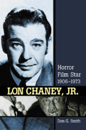 Lon Chaney Jr Horror Film Star 19061973
