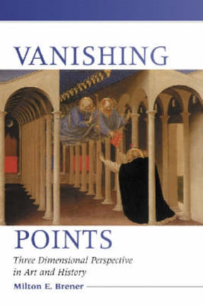 Vanishing Points A History of Three Dimensional