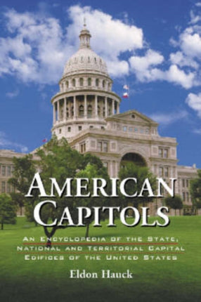 American Capitols An Encyclopedia of the State