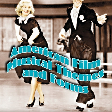 American Film Musical Themes and Forms