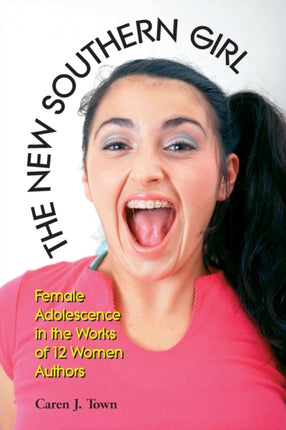 The New Southern Girl Female Adolescence in the