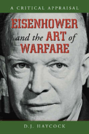 Eisenhower and the Art of Warfare A Critical Appraisal
