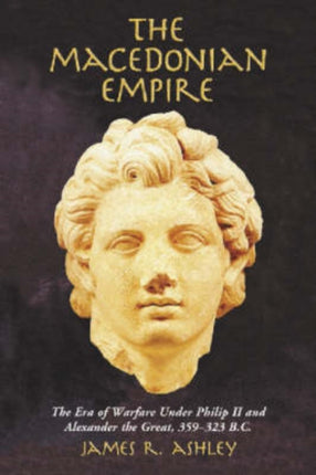 The Macedonian Empire The Era of Warfare Under
