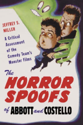 The Horror Spoofs of Abbott and Costello A Critical Assessment of the Comedy Teams Monster Films