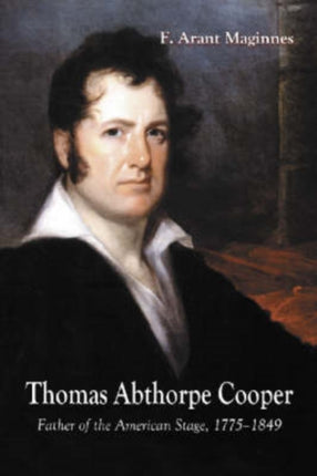 Thomas Abthorpe Cooper Father of the American