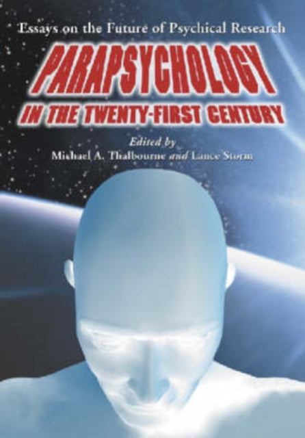 Parapsychology in the TwentyFirst Century Essays