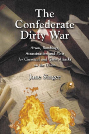 The Confederate Dirty War Arson Bombings