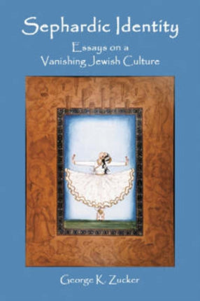 Sephardic Identity Essays on a Vanishing Jewish