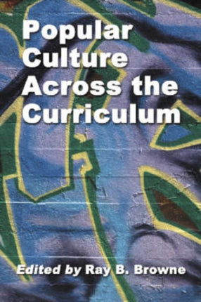 Popular Culture Across the Curriculum Essays for