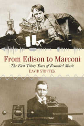 From Edison to Marconi The First Thirty Years of Recorded Music