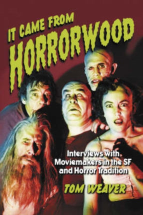 It Came from Horrorwood Interviews with Moviemakers in the SF and Horror Tradition
