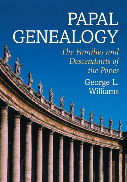 Papal Genealogy The Families and Descendants of