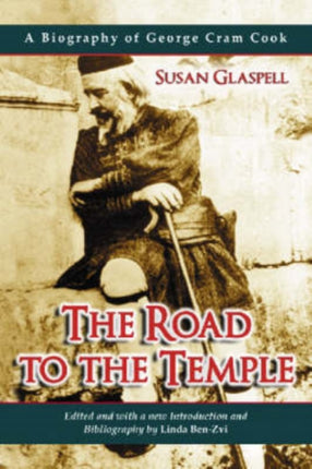 The Road to the Temple A Biography of George Cram
