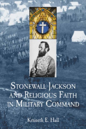 Stonewall Jackson and Religious Faith in Military