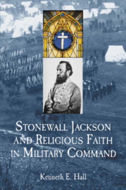 Stonewall Jackson and Religious Faith in Military