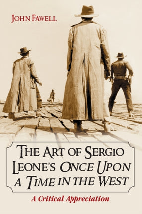 The Art of Sergio Leones Once Upon a Time in the