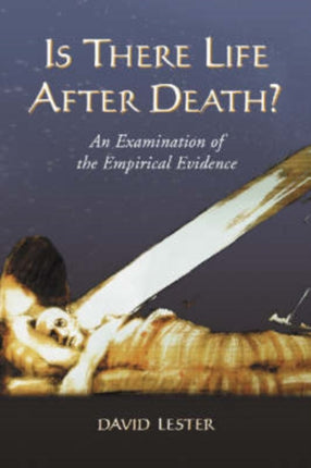 Is There Life After Death An Examination of the Empirical Evidence