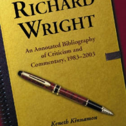 Richard Wright: An Annotated Bibliography of Criticism and Commentary, 1983-2003