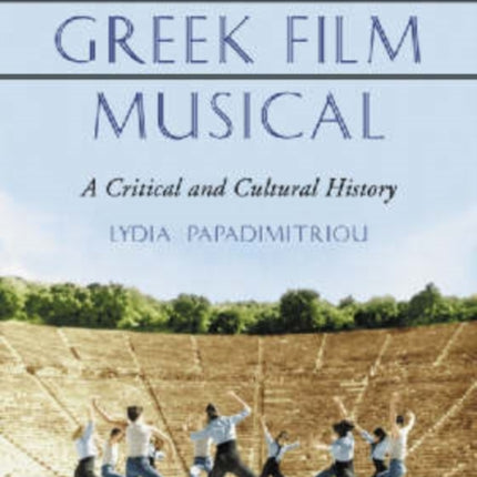 The Greek Film Musical A Critical and Cultural
