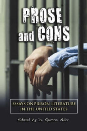 Prose and Cons Essays on Prison Literature in the United States