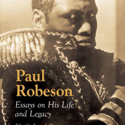 Paul Robeson Essays on His Life and Legacy