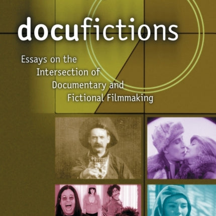 Docufictions Essays on the Intersection of